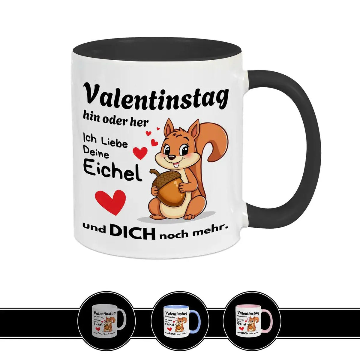 Tasse mit Spruch Valentinstag hin oder her: Ich liebe deine Eichel - Druckerino