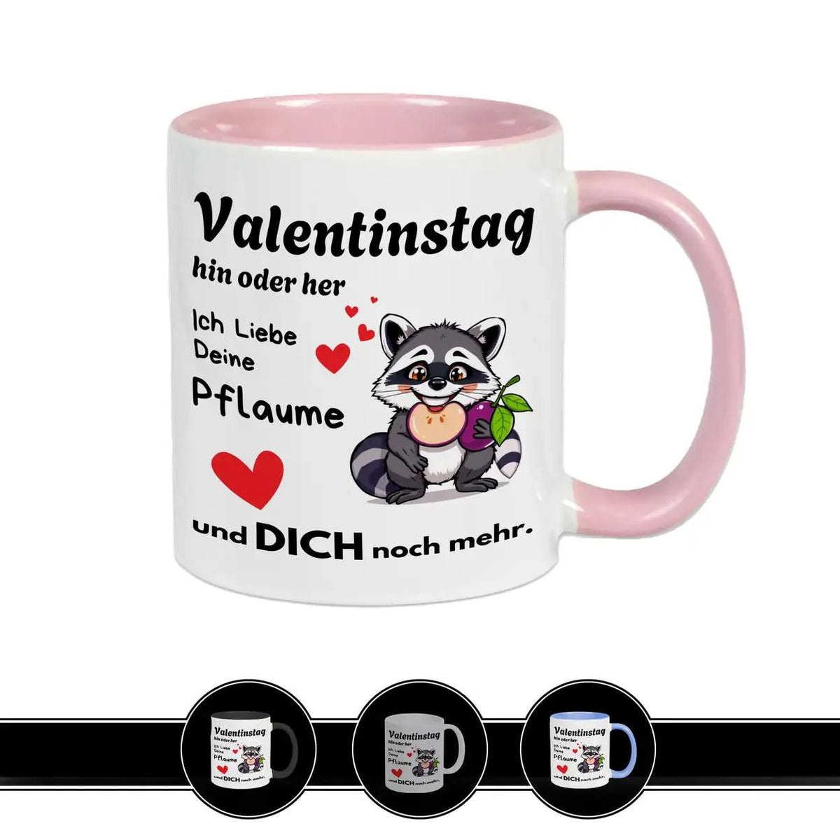 Tasse mit Spruch Valentinstag hin oder her: Ich liebe deine Pflaume - Druckerino