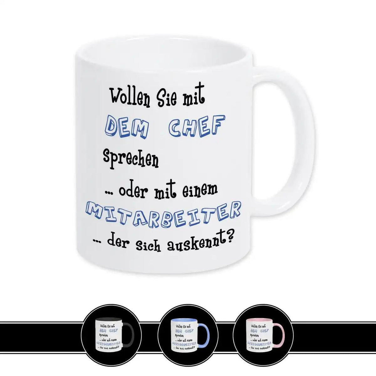 Tasse mit Spruch - Wollen Sie mit dem Chef sprechen - Druckerino