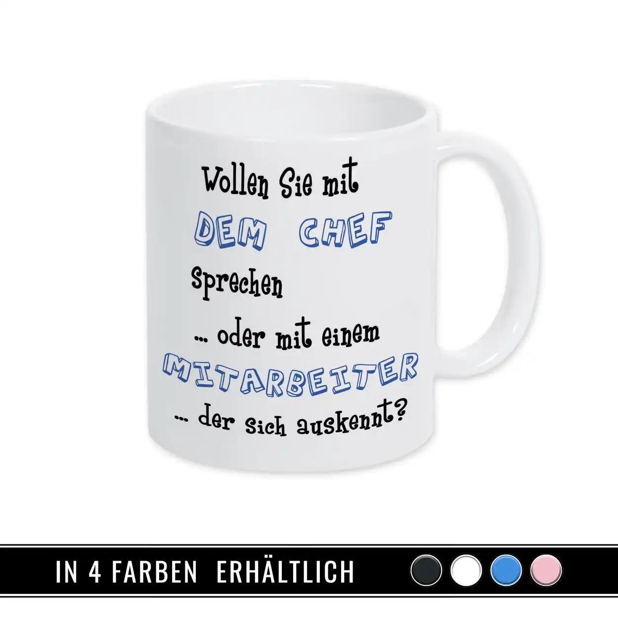 Tasse mit Spruch - Wollen Sie mit dem Chef sprechen - Druckerino