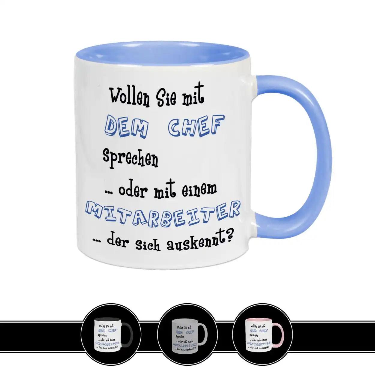 Tasse mit Spruch - Wollen Sie mit dem Chef sprechen - Druckerino