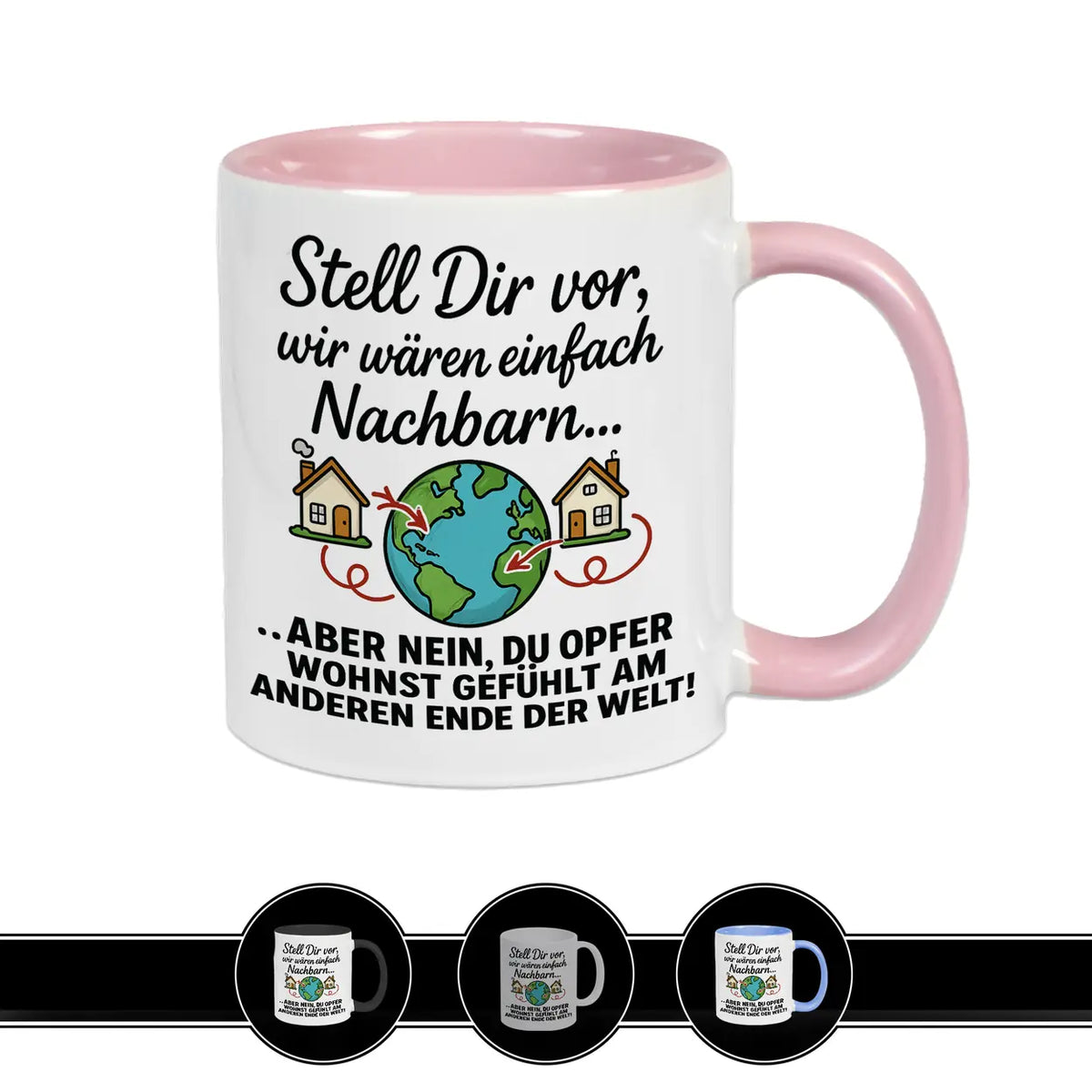 Tasse Stell Dir vor wir wären einfach Nachbarn - Druckerino