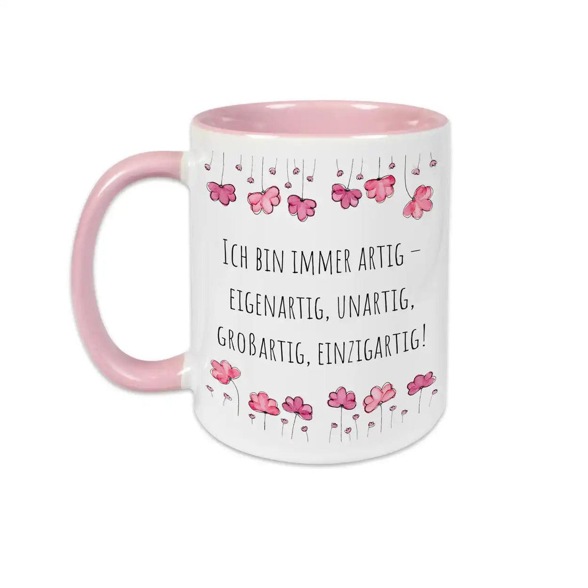 Witzige Tasse "Ich bin immer artig – eigenartig, unartig, großartig, einzigartig!" - Druckerino