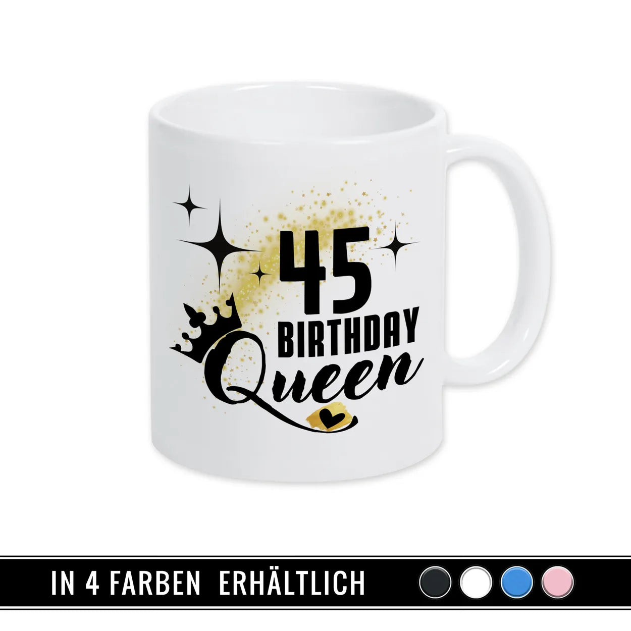 Tasse Birthday Queen 45 Spruchtassen Druckerino   