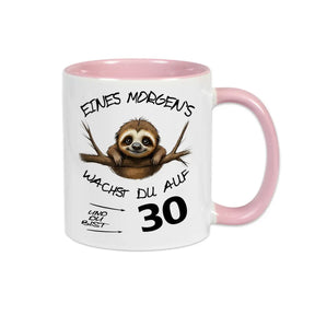 Tasse Eines Morgens wachst Du auf und bist 30 Spruchtassen Druckerino Rosa  