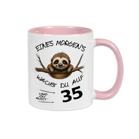 Tasse Eines Morgens wachst Du auf und bist 35 Spruchtassen Druckerino Rosa  