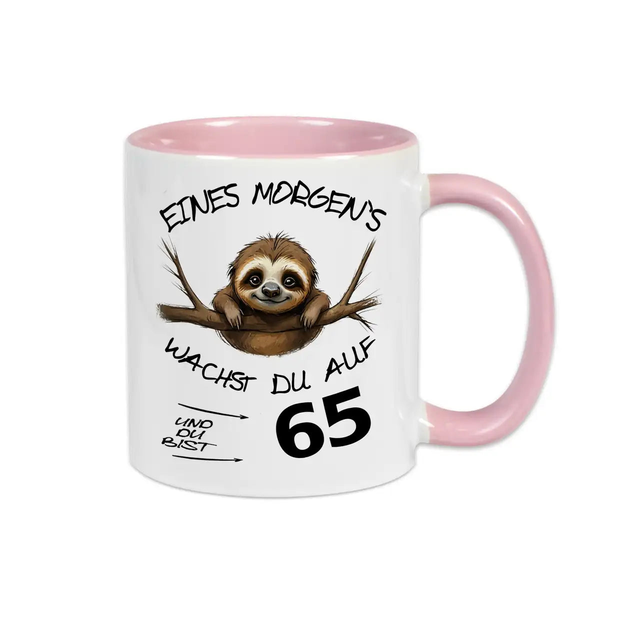 Tasse Eines Morgens wachst Du auf und bist 65 Spruchtassen Druckerino Rosa  