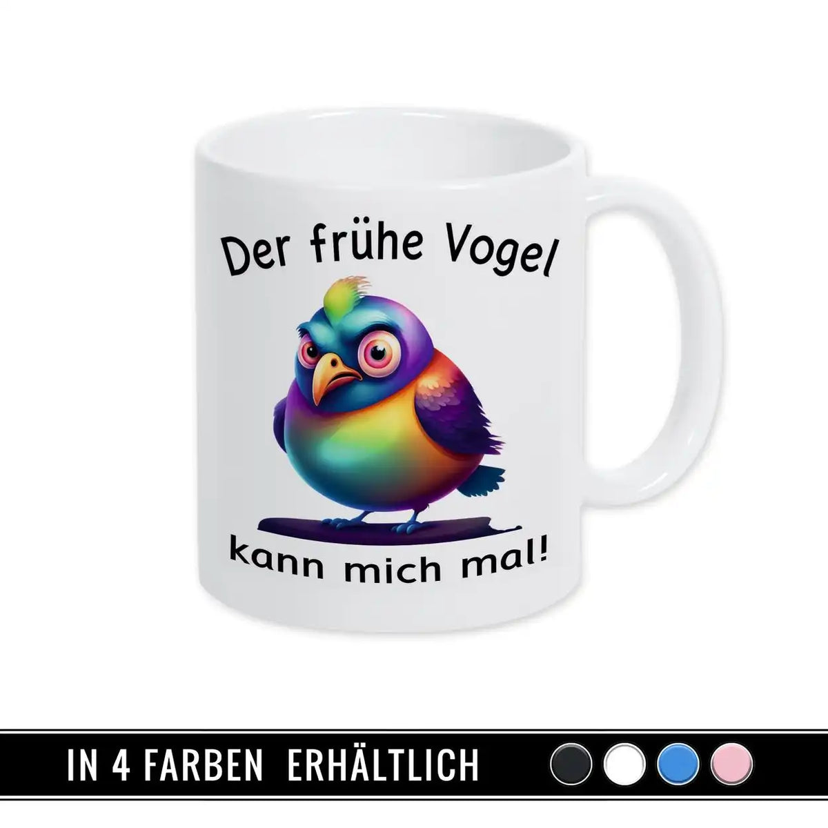 Tasse mit Spruch - Der frühe Vogel kann mich mal Spruchtassen Druckerino   