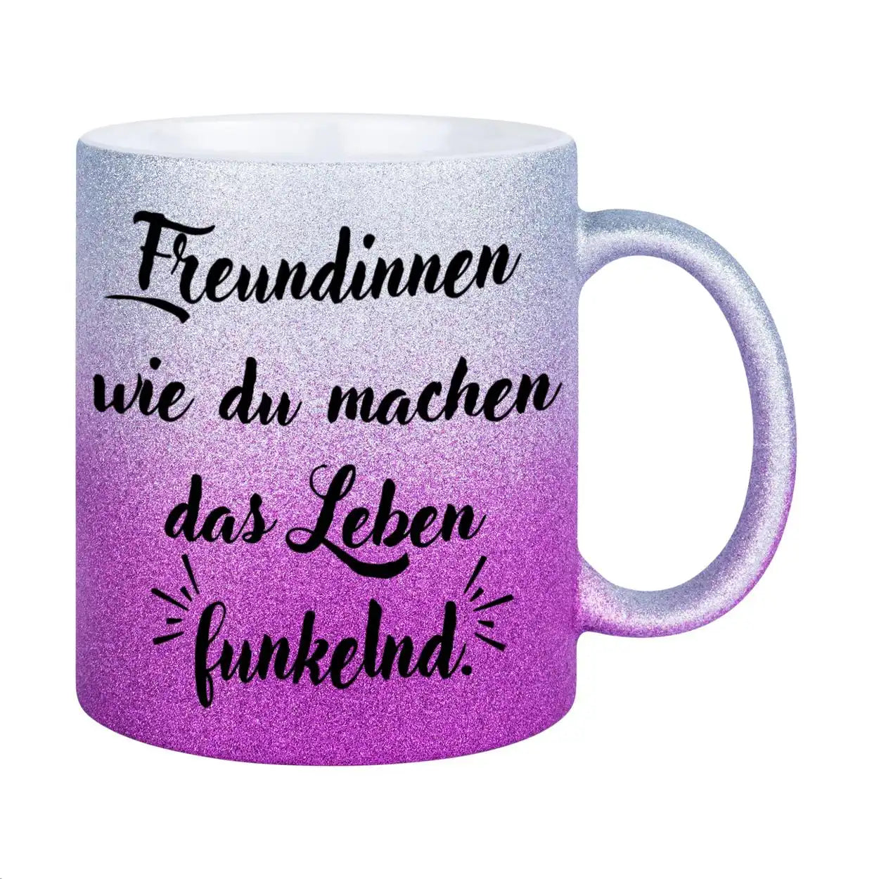 Glitzertasse - Freundinnen wie du machen das Leben funkelnd Glitzertassen Druckerino   