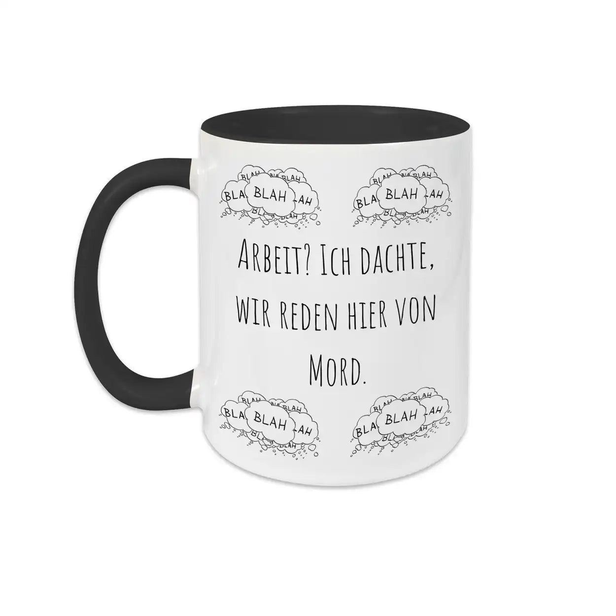 Tasse mit Sprüchen "Arbeit? Ich dachte, wir reden hier von Mord"  Geschenkidee Weihnachten