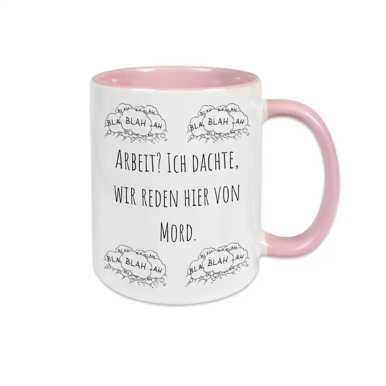 Tasse mit Sprüchen "Arbeit? Ich dachte, wir reden hier von Mord" Rosa Geschenkidee Weihnachten