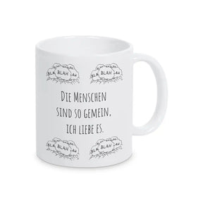 Tasse mit Spruch "Die Menschen sind so gemein, ich liebe es"  Geschenkidee Weihnachten