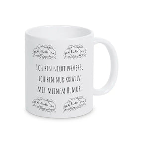 Witzige Tasse "Ich bin nicht pervers, ich bin nur kreativ mit meinem Humor"  Geschenkidee Weihnachten