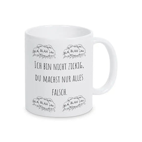 Tassen mit Spruch "Ich bin nicht zickig, du machst nur alles falsch" Weiß Geschenkidee Weihnachten