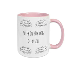 Tasse bedruckt "Zu früh für den Quatsch" Rosa Geschenkidee Weihnachten