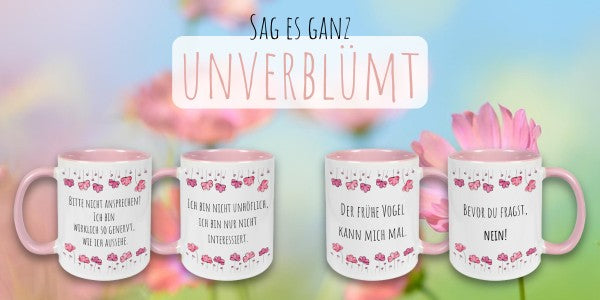 Tassen mit Sprüchen Sag es ganz unverblümt Tasse mit Spruch