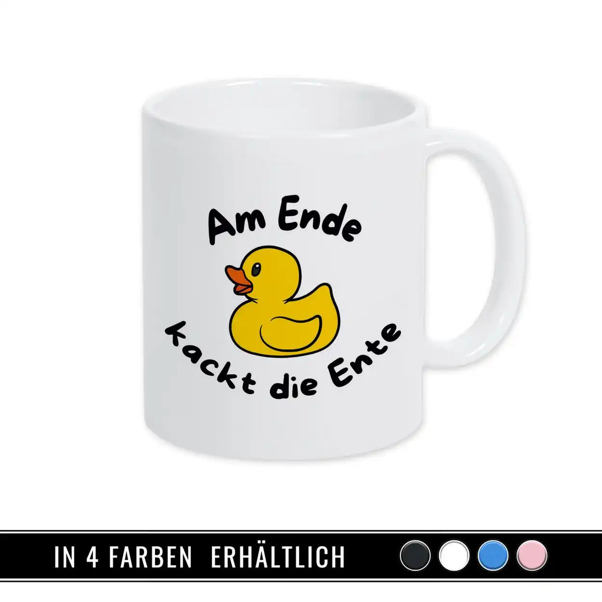 Tasse Am Ende kackt die Ente Spruchtassen Druckerino   