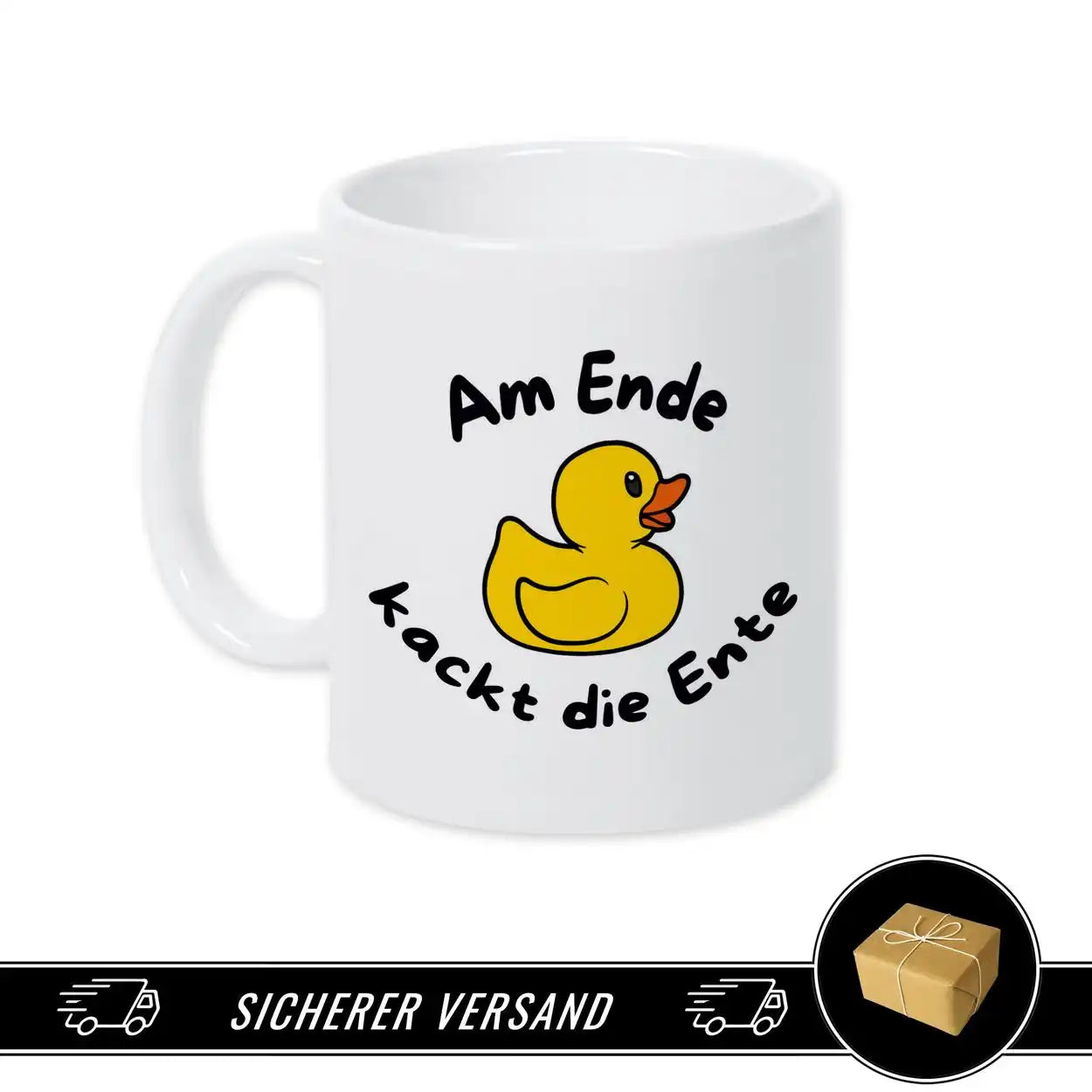 Tasse Am Ende kackt die Ente Spruchtassen Druckerino   