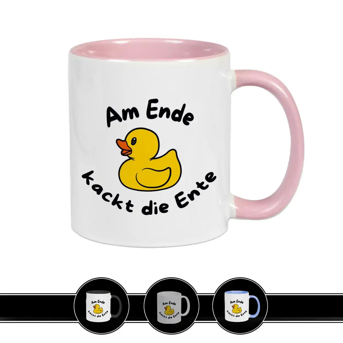 Tasse Am Ende kackt die Ente Rosa Geschenkideen