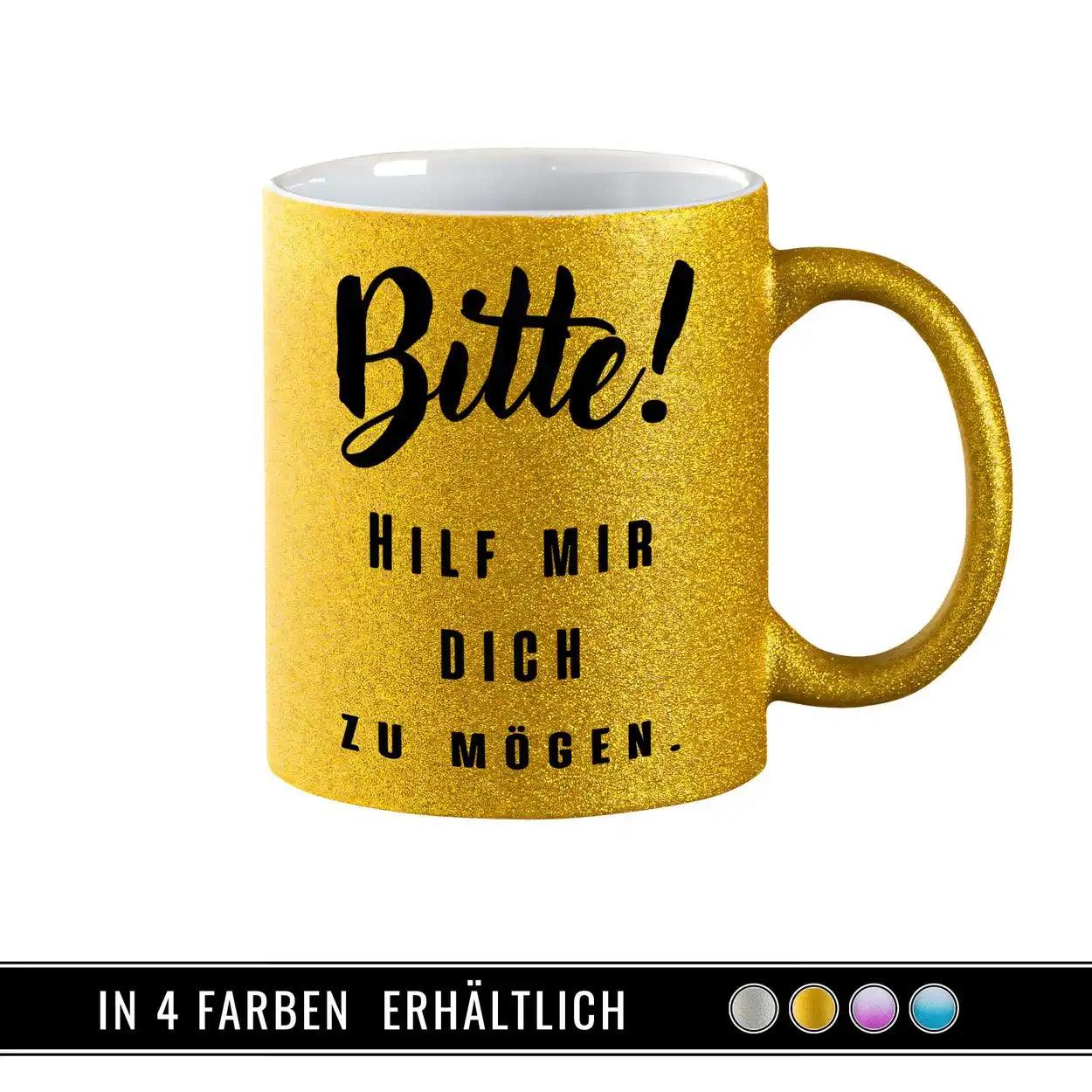 Glitzertasse - Bitte! Hilf mir Dich zu mögen - Druckerino