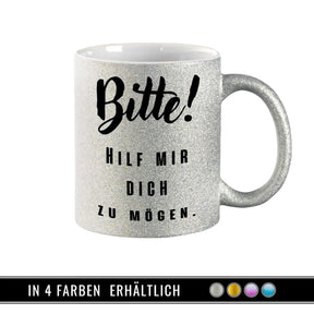 Glitzertasse - Bitte! Hilf mir Dich zu mögen - Druckerino
