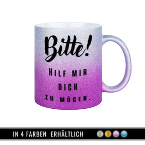 Glitzertasse - Bitte! Hilf mir Dich zu mögen - Druckerino