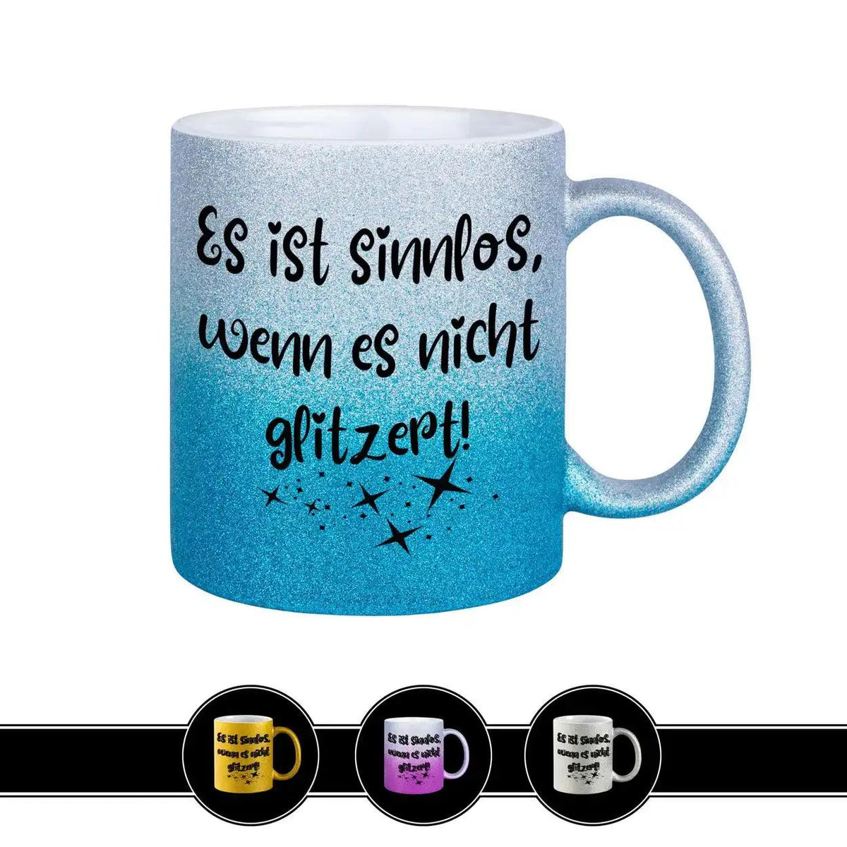 Glitzertasse - Es ist sinnlos, wenn es nicht glitzert - Druckerino