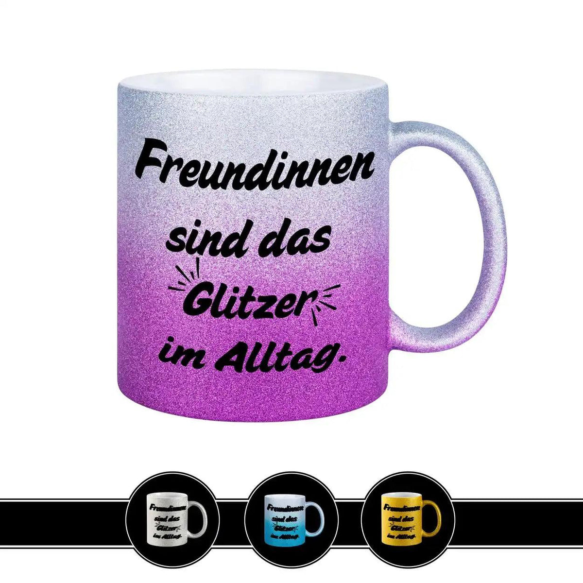 Glitzertasse - Freundinnen sind das Glitzer im Alltag - Druckerino