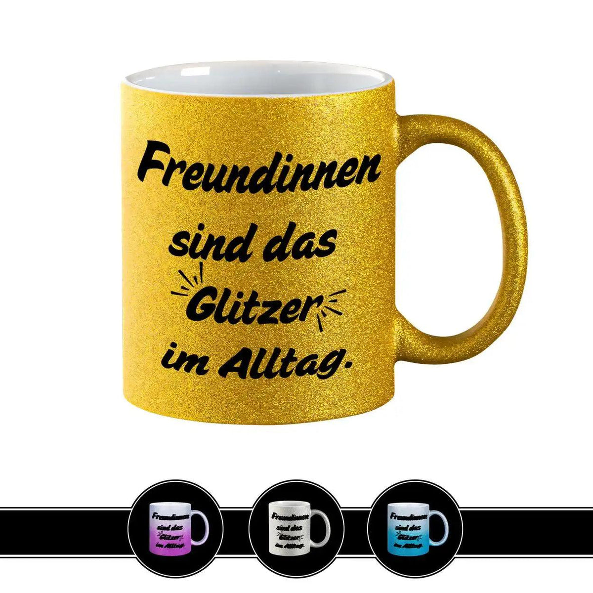 Glitzertasse - Freundinnen sind das Glitzer im Alltag - Druckerino