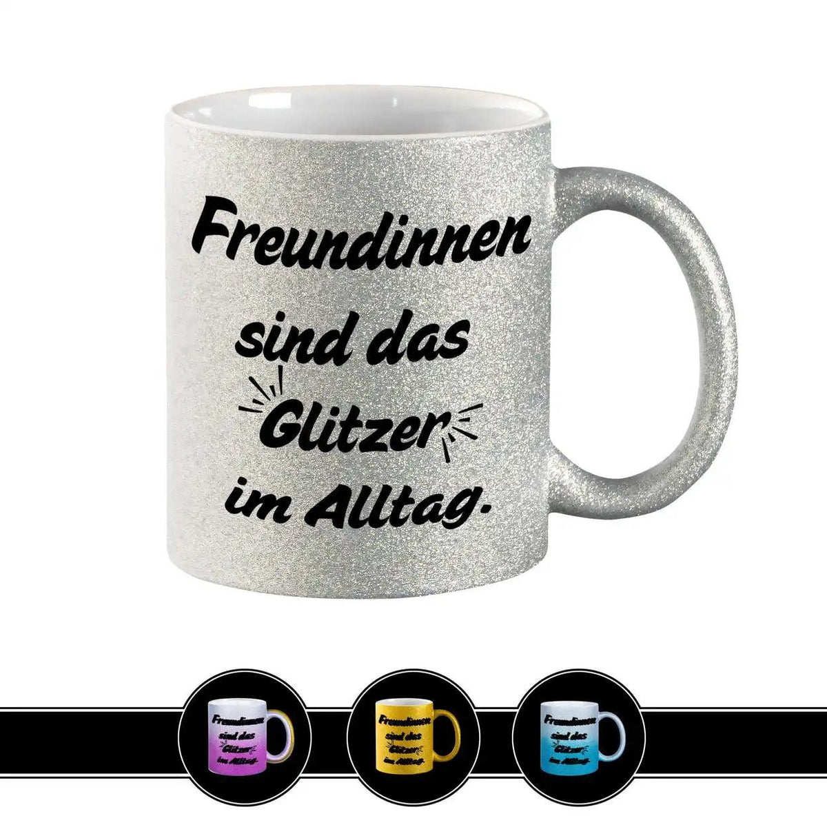 Glitzertasse - Freundinnen sind das Glitzer im Alltag - Druckerino
