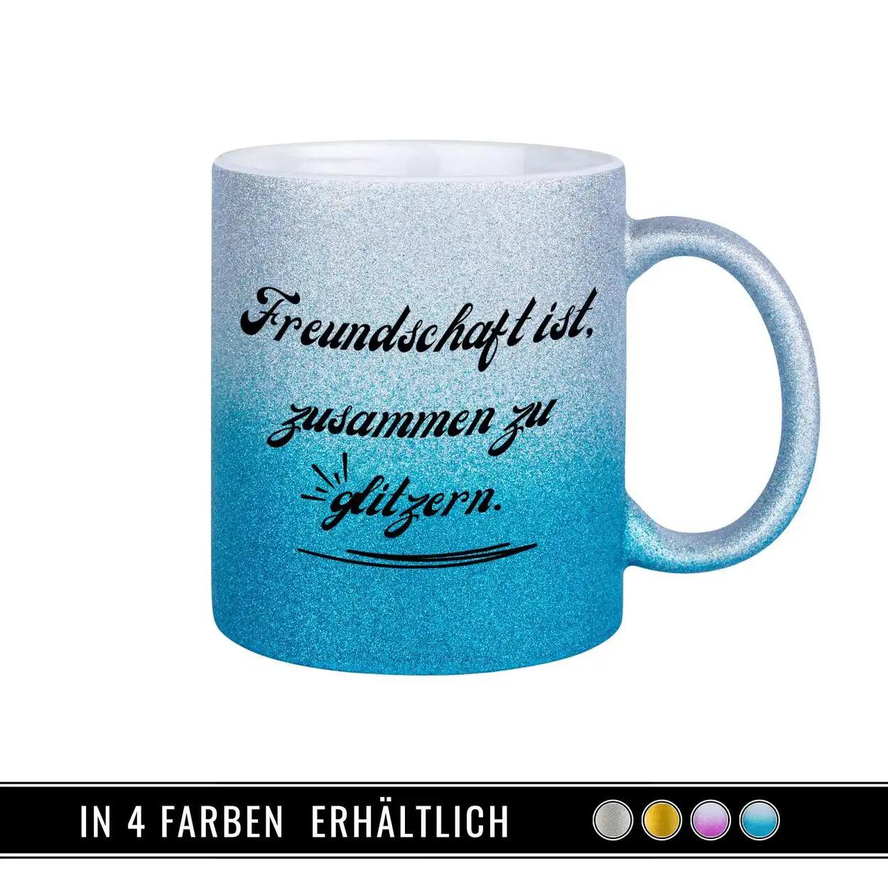 Glitzertasse - Freundschaft ist zusammen zu glitzern - Druckerino