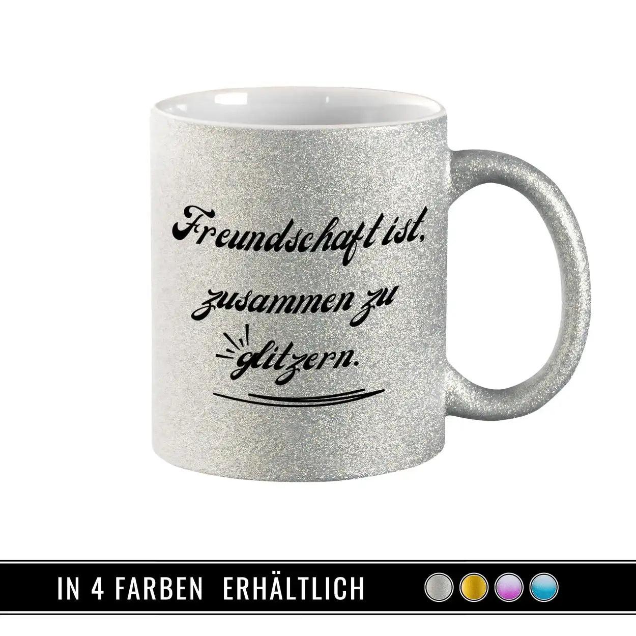Glitzertasse - Freundschaft ist zusammen zu glitzern - Druckerino
