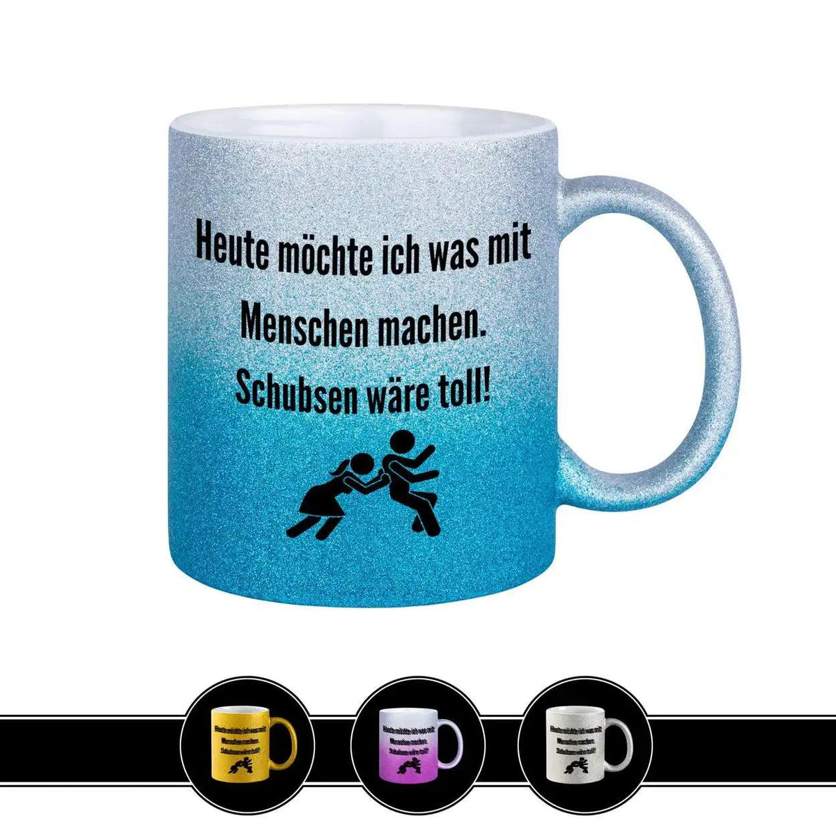Glitzertasse - Heute möchte ich was mit Menschen machen - Druckerino