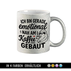 Glitzertasse Ich bin gerade emotional nah am Kaffee gebaut Tasse mit Spruch