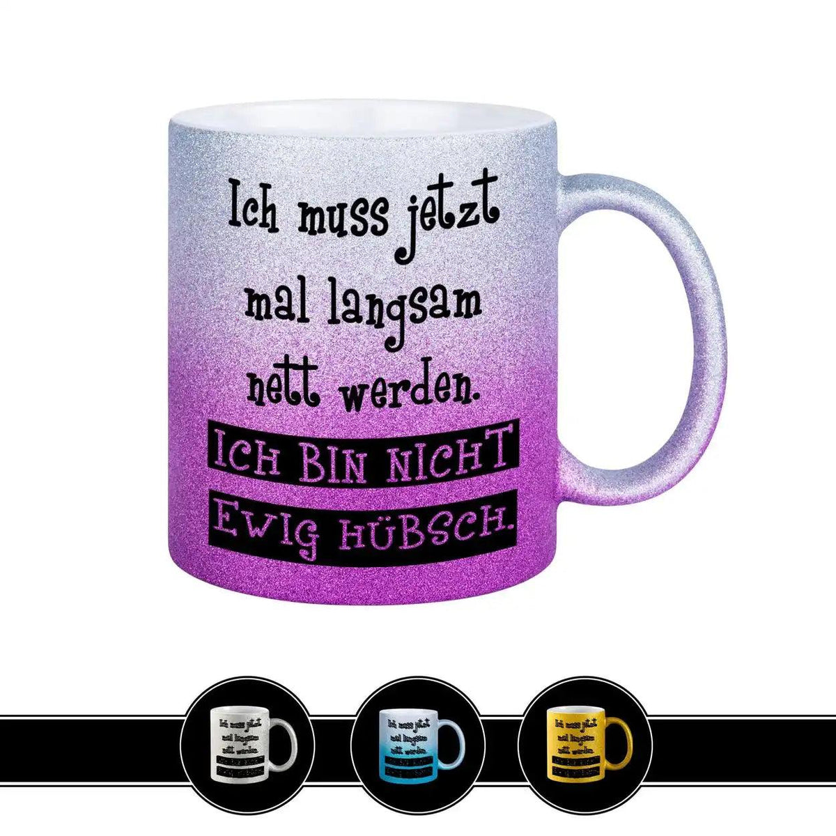 Glitzertasse - Ich muss jetzt mal langsam nett werden - Druckerino