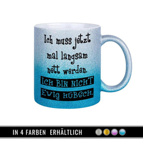 Glitzertasse - Ich muss jetzt mal langsam nett werden - Druckerino