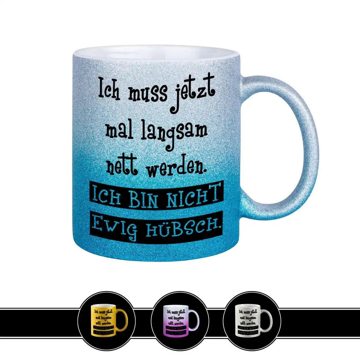 Glitzertasse - Ich muss jetzt mal langsam nett werden - Druckerino