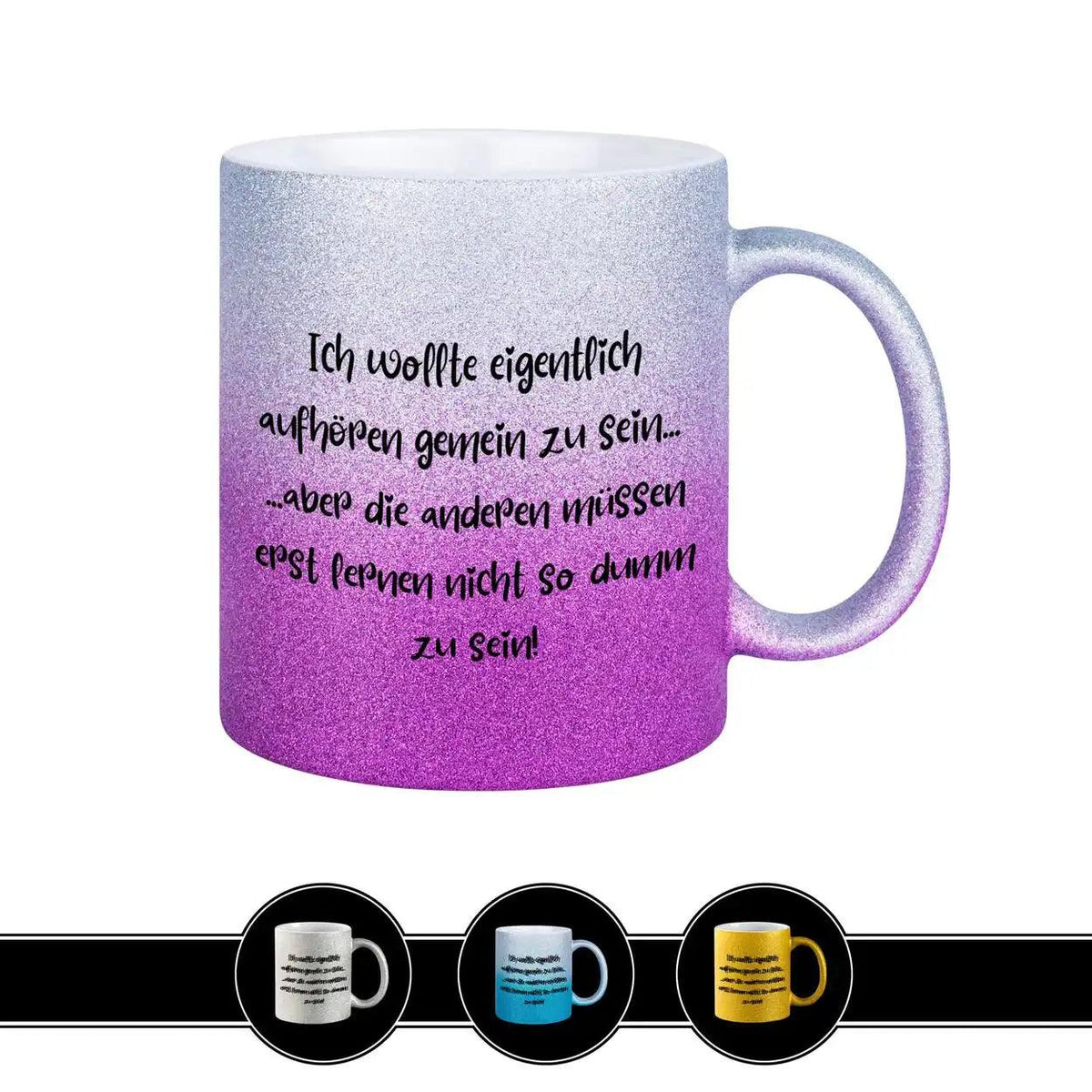 Glitzertasse - Ich wollte eigentlich aufhören gemein zu sein - Druckerino