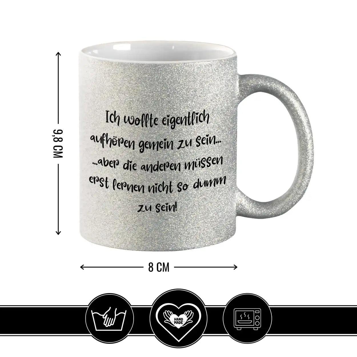 Glitzertasse - Ich wollte eigentlich aufhören gemein zu sein - Druckerino