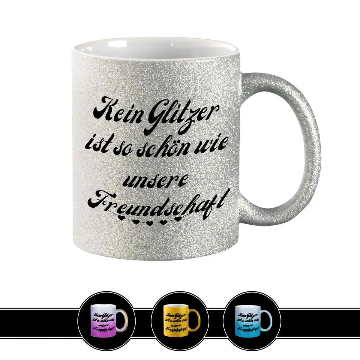 Glitzertasse - Kein Glitzer ist so schön wie unsere Freundschaft - Druckerino