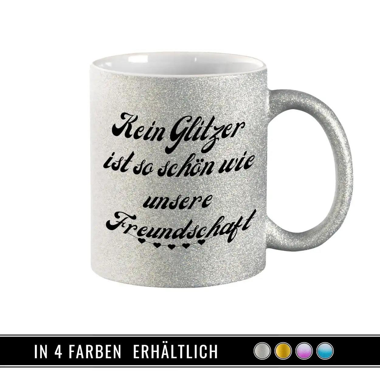 Glitzertasse - Kein Glitzer ist so schön wie unsere Freundschaft - Druckerino