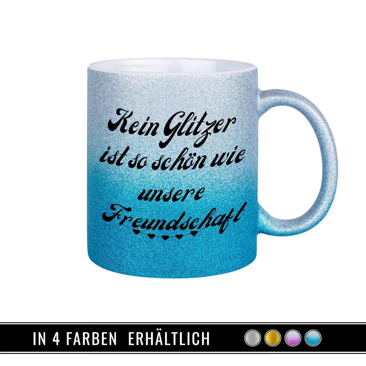 Glitzertasse - Kein Glitzer ist so schön wie unsere Freundschaft - Druckerino