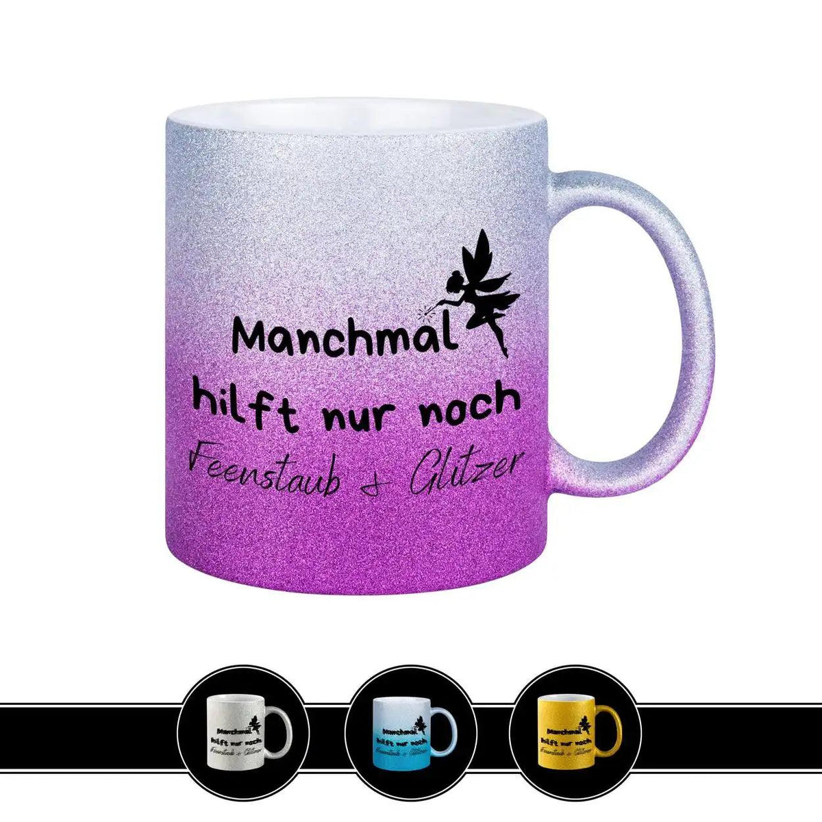 Glitzertasse - Manchmal hilft nur noch Feenstaub und Glitzer - Druckerino