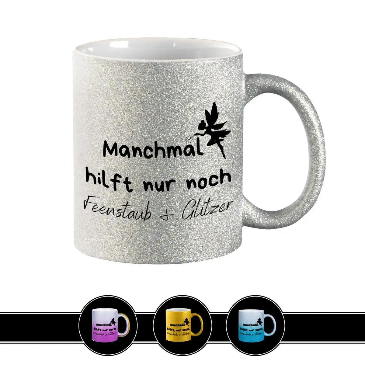 Glitzertasse - Manchmal hilft nur noch Feenstaub und Glitzer - Druckerino