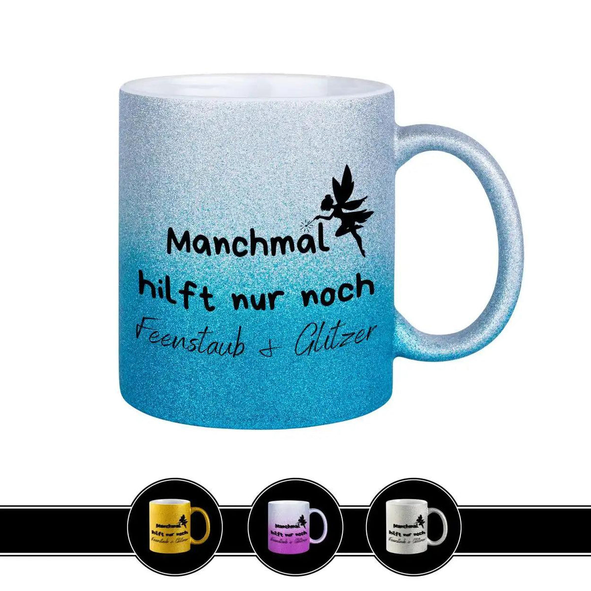 Glitzertasse - Manchmal hilft nur noch Feenstaub und Glitzer - Druckerino