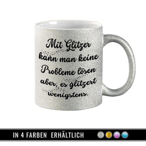 Glitzertasse - Mit Glitzer kann man keine Probleme lösen - Druckerino