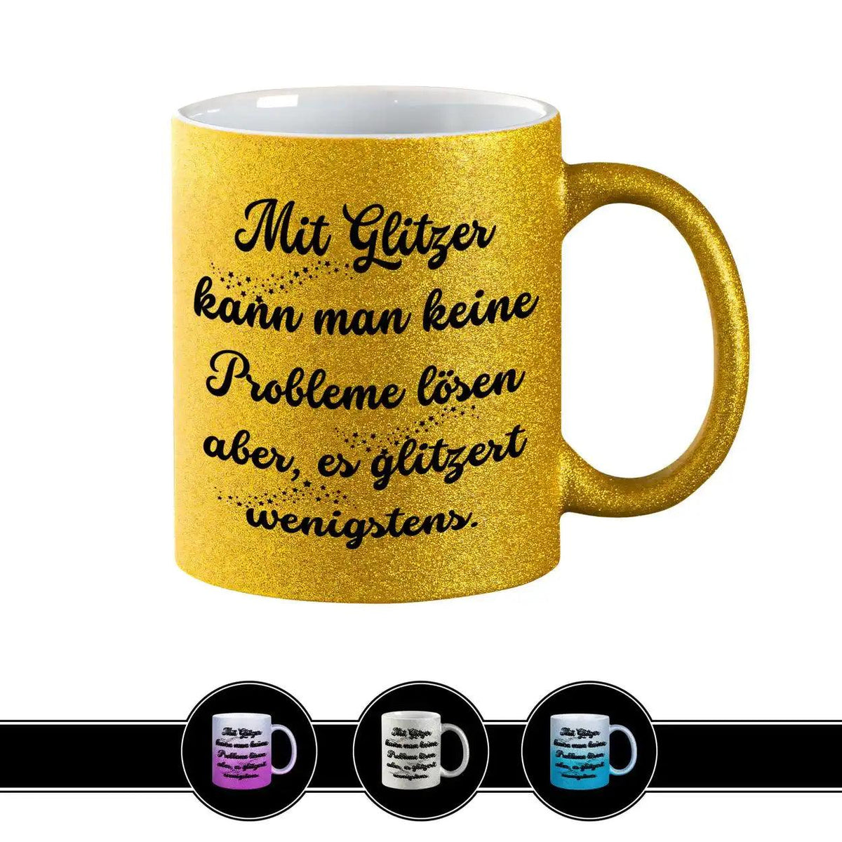 Glitzertasse - Mit Glitzer kann man keine Probleme lösen - Druckerino