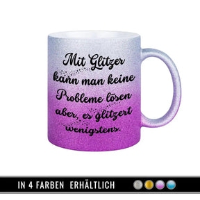 Glitzertasse - Mit Glitzer kann man keine Probleme lösen - Druckerino