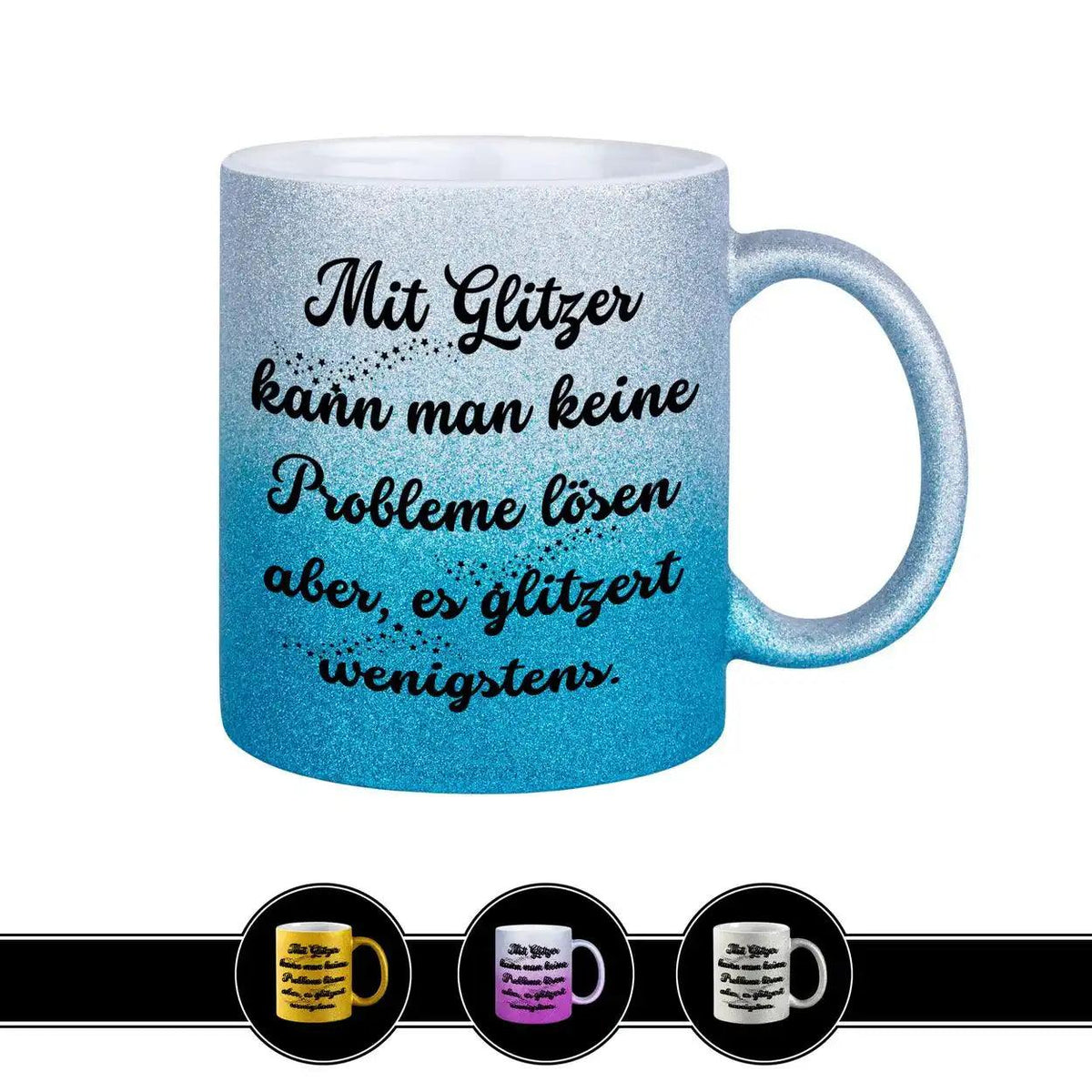 Glitzertasse - Mit Glitzer kann man keine Probleme lösen - Druckerino