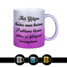 Glitzertasse - Mit Glitzer kann man keine Probleme lösen - Druckerino